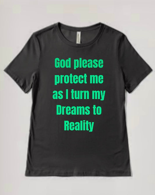 P Dazzles InspiraWear God Please Protect Me As I Turn My Dreams Into Reality T-Shirt