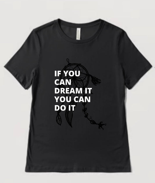 InspiraWear If You Can Dream It, You Can Do It- T-Shirt